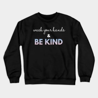 Wash Your Hands And Be Kind Quotes Crewneck Sweatshirt